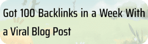 Got 100 Backlinks in a Week With a Viral Blog Post